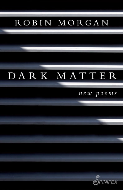 Robin Morgan - Dark Matter (2018) - Poetry